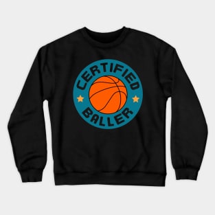 Certified Baller Basketball Player Funny Quotes Crewneck Sweatshirt